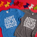 Gift Idea:  Adopt Foster Rescue Donate T-Shirt